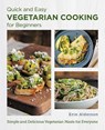 Quick and Easy Vegetarian Cooking for Beginners - Erin Alderson - 9780760383667