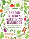 Indoor Kitchen Gardening Handbook - Elizabeth Millard - 9780760384817