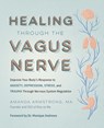 Healing Through the Vagus Nerve - Amanda Armstrong - 9780760385067