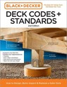 Black and Decker Deck Codes and Standards 2nd Edition: How to Design, Build, Inspect, and Maintain a Safer Deck - Bruce Barker - 9780760388167