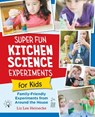 Super Fun Kitchen Science Experiments for Kids - Liz Lee Heinecke - 9780760390689