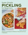 Super Simple Pickling for Beginners - Grace Parisi - 9780760390764