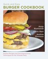 Quick and Easy Burger Cookbook - Andy Husbands ; Chris Hart ; Andrea Pyenson - 9780760398005