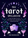 The Tarot Spellbook: 78 Witchy Ways to Use Your Tarot Deck for Magick and Manifestation - Sam Magdaleno - 9780760399514