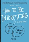 How to Be Interesting - Jessica Hagy - 9780761174707