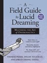 A Field Guide to Lucid Dreaming - Dylan Tuccillo ; Jared Zeizel ; Thomas Peisel - 9780761177395