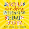You Are Doing a Freaking Great Job. - Workman Publishing - 9780761184478
