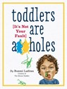 Toddlers Are A**holes - Bunmi Laditan - 9780761185642