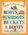 Roots, Shoots, Buckets & Boots - Sharon Lovejoy - 9780761189312