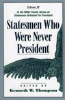 Statesmen Who Were Never President - THOMPSON,  Kenneth W. - 9780761805335