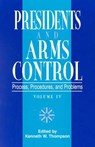 Presidents and Arms Control - THOMPSON,  Kenneth W. - 9780761807285
