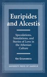 Euripides and Alcestis - GOUNARIDOU,  Kiki - 9780761812302