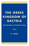 The Greek Kingdom of Bactria - H. Sidky - 9780761816959