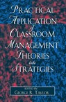 Practical Application of Classroom Management Theories into Strategies - George R. Taylor - 9780761827306