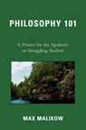 Philosophy 101 - Max Malikow - 9780761844167