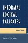 Informal Logical Fallacies - Jacob E. Van Vleet - 9780761854326