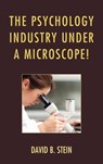 The Psychology Industry Under a Microscope! - David B. Stein - 9780761859567