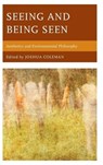 Seeing and Being Seen - JOSHUA,  PhD Coleman - 9780761869955