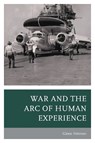 War and the Arc of Human Experience - Glenn Petersen - 9780761872351
