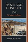 Peace and Conflict - James R. Adams - 9780761874775