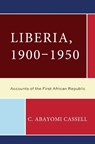 Liberia, 1900–1950 - C. Abayomi Cassell - 9780761892069