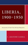 Liberia, 1900–1950 - C. Abayomi Cassell - 9780761892069