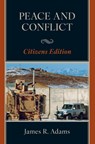 Peace and Conflict - James R. Adams - 9780761892090