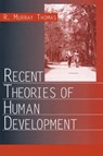 Recent Theories of Human Development - R. Murray Thomas - 9780761922476