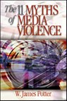 The 11 Myths of Media Violence - W. James Potter - 9780761927358