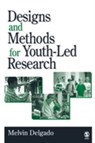 Designs and Methods for Youth-Led Research - Melvin Delgado - 9780761930440