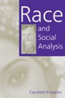 Race and Social Analysis - KNOWLES,  Caroline - 9780761961260