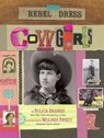 Rebel in a Dress: Cowgirls - Sylvia Branzei - 9780762443840