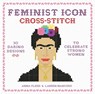 Feminist Icon Cross-Stitch - Anna Fleiss ; Lauren Mancuso - 9780762462902