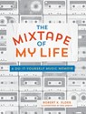 The Mixtape of My Life - Robert K. Elder - 9780762464074