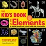 The Kid's Book of the Elements - Theodore Gray - 9780762470785