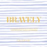 Bravely - Alicia Williamson ; Pauline Weger ; Quotabelle - 9780762471515