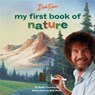 Bob Ross: My First Book of Nature - Bob Ross ; Robb Pearlman - 9780762474042