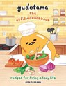 Sanrio: Gudetama: The Official Cookbook - Sanrio ; Jenn Fujikawa - 9780762474202