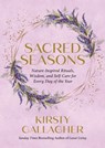 Sacred Seasons: Nature-Inspired Rituals, Wisdom, and Self-Care for Every Day of the Year - Kirsty Gallagher - 9780762484560