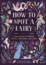 How to Spot a Fairy - Sarah Glenn Marsh - 9780762486052