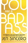 You Are a Badass(r) (Ultimate Collector's Edition): How to Stop Doubting Your Greatness and Start Living an Awesome Life - Jen Sincero - 9780762486076