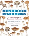 Mushroom Pharmacy: A Practical Guide to Psychedelic Mushrooms - Stacey Simmons - 9780762487981