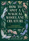 How to Spot a Magical Woodland Creature - Sarah Glenn Marsh - 9780762488049