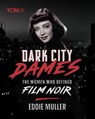 Dark City Dames - Eddie Muller - 9780762488261