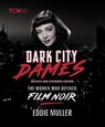 Dark City Dames - Eddie Muller - 9780762488278