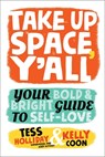 Take Up Space, Y'all - Kelly Coon ; Tess Holliday - 9780762489152