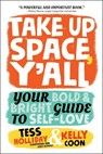 Take Up Space, Y'all - Kelly Coon ; Tess Holliday - 9780762489152