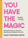 You Have the Magic Guided Journal: Writing Practices to Rewire Your Subconscious and Uplevel Your Life -  - 9780762489244