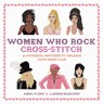 Women Who Rock Cross-Stitch - Anna Fleiss ; Lauren Mancuso - 9780762491780