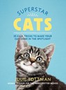 Superstar Cats: 25 Easy Tricks to Make Your Cat Shine in the Spotlight - Julie Tottman - 9780762492657